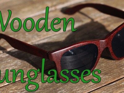 Homemade Wooden Sunglasses: Summer Woodworking Project