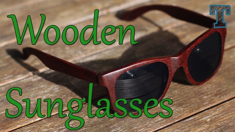 Homemade Wooden Sunglasses: Summer Woodworking Project