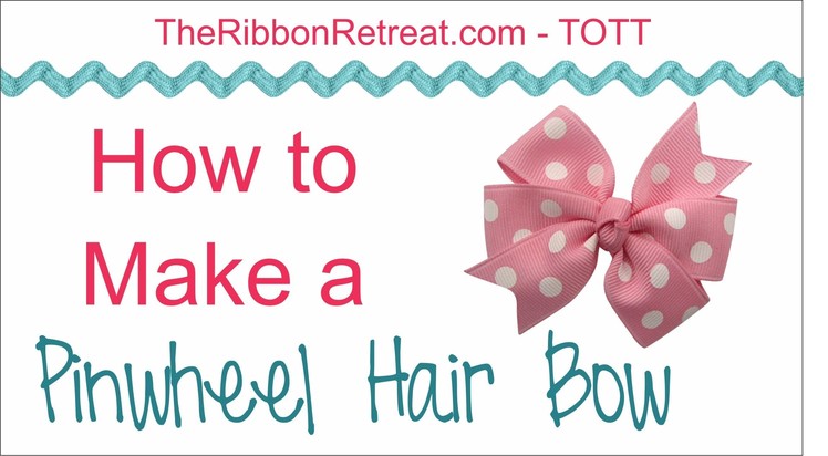 How to Make a Pinwheel Hair Bow - TOTT Instructions