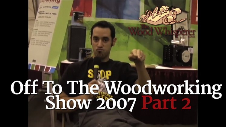 9 - Off to the Woodworking Show (Part 2 of 2)