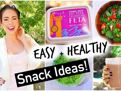 Easy + Healthy Snack Ideas!