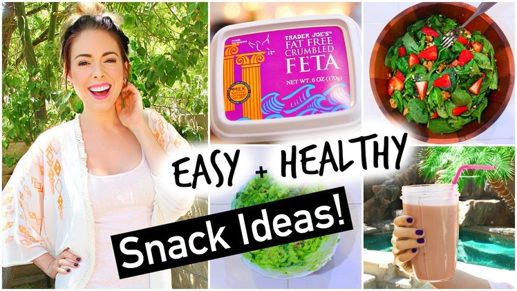 Easy + Healthy Snack Ideas!