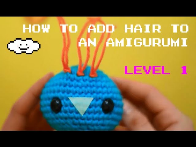 How to add hair to amigurumis in an easy way - Beginners guide
