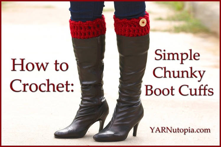 How to Crochet Simple Chunky Boot Cuffs