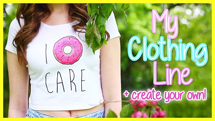 I Have A Clothing Line?! + How To Make Your Own For FREE ♡