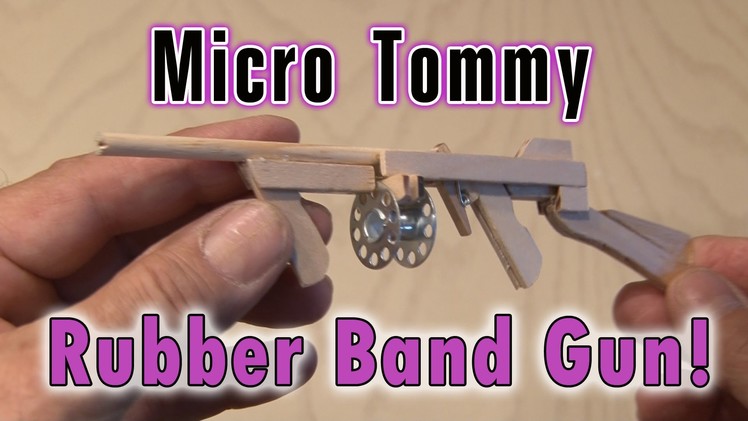 Micro Tommy Rubber Band Gun!