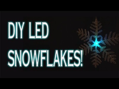 DIY LED Snowflakes!