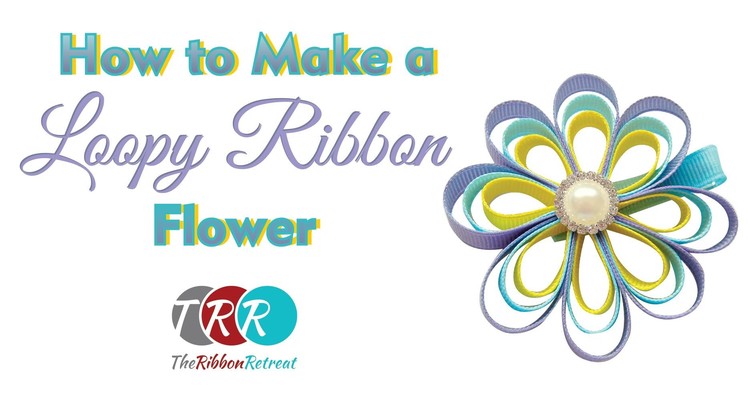 How to Make a Loopy Ribbon Flower - TheRibbonRetreat.com