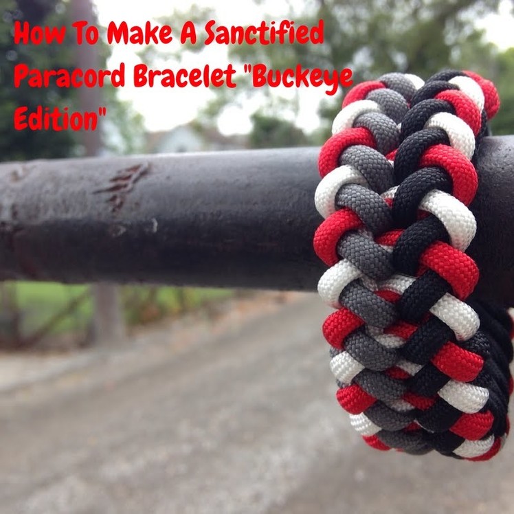 How To Make The :Sanctified" Paracord Pattern Bracelet " Buckeye Edition"