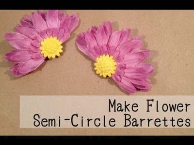 Make Flower Semi-Circle Barrettes