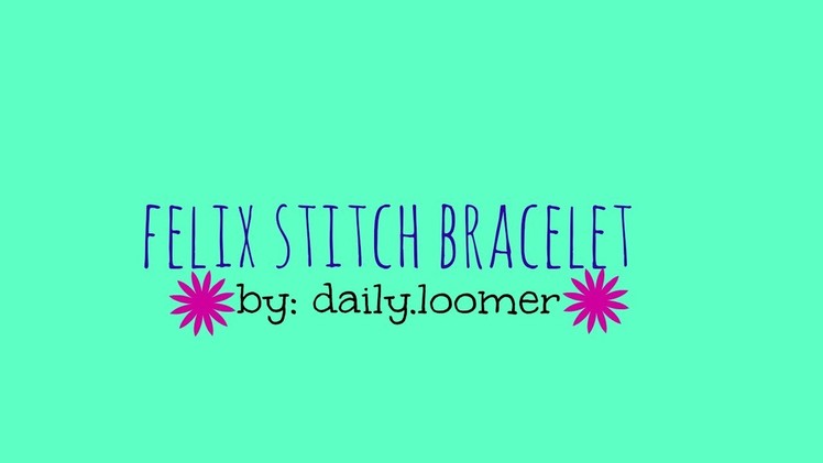 NEW felix stitch bracelet || original design