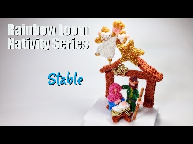 Rainbow Loom Nativity Series: Stable