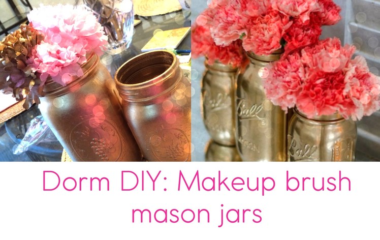 ♥Dorm Decor DIY #1: Mason Jar Makeup Brush Holder! (Pinterest Inspired)