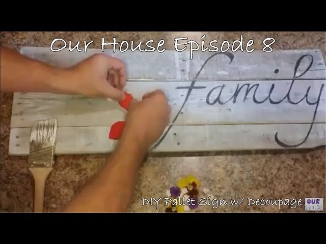 How to make a DIY Pallet Sign w. Decoupage | Our House Episode 8