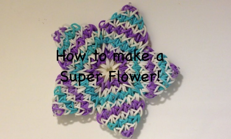 How to make a Super Flower