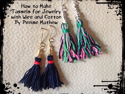 How to Make Tassels for Jewelry from Wire and Cotton by Denise Mathew