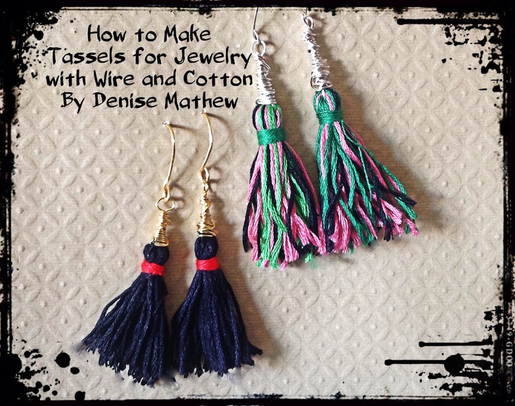 How to Make Tassels for Jewelry from Wire and Cotton by Denise Mathew