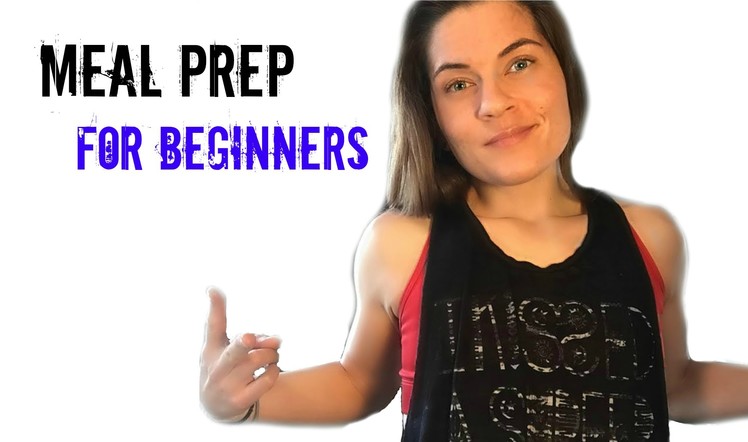 Meal Prep for Beginners in Fitness and Weight loss