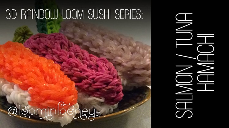 Salmon, Tuna & Hamachi - Nigirizushi Part2:  3D Rainbow Loom Sushi Series