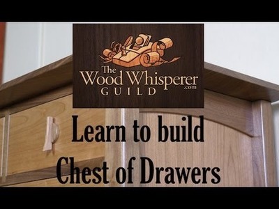 The Wood Whisperer Guild Project Preview - Chest of Drawers