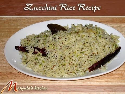 Zucchini Rice Recipe by Manjula, Indian Vegetarian Cooking