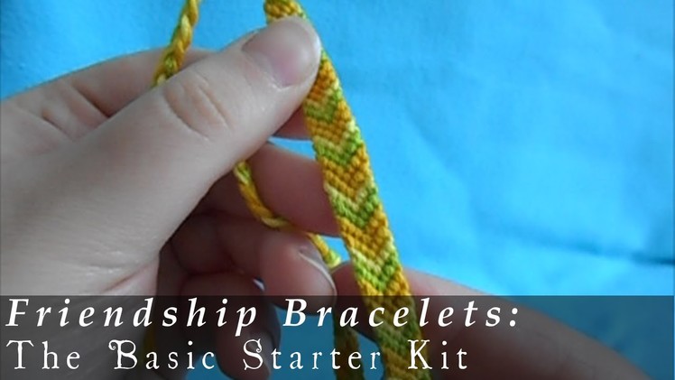 Friendship Bracelets 101: The Basic Starter Kit