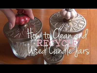 How to Clean and Recycle ♥ Used Candle Jars into Cute Containers