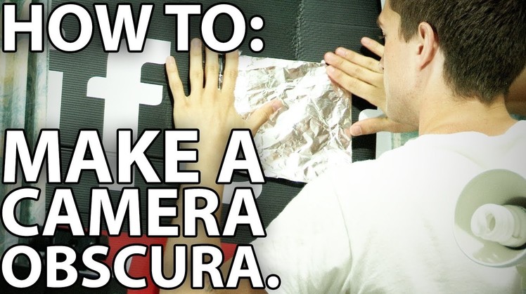 HOW TO: Make A Camera Obscura