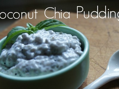How to Make Coconut Chia Seed Pudding
