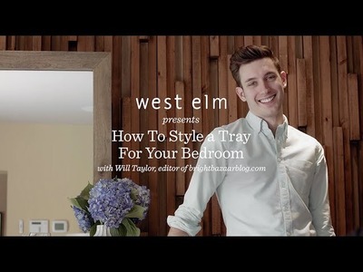 Style A Tray For Your Bedroom | Will Taylor + west elm