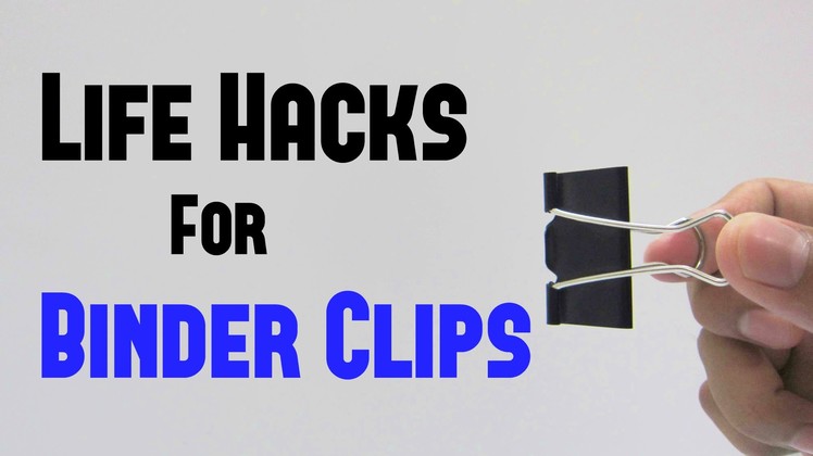 10 Life Hacks For Binder Clips You Should Need To Know