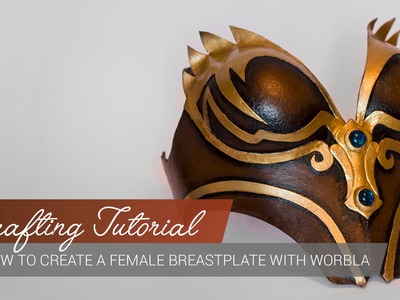 Crafting Tutorial - Create a female Breastplate with worbla [ENG]