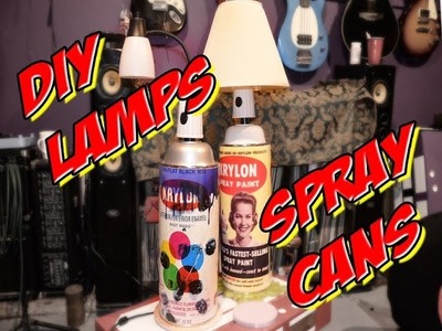 How to build a Lamp Giant Spray Paint Cans