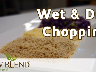How to do Wet & Dry Chopping in a Vitamix 5200 Blender by Raw Blend