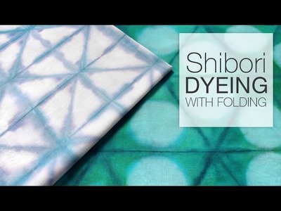How to Dye Fabric - Shibori Folding Technique