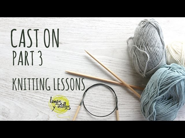 Knitting Lessons - Cast On Part 3