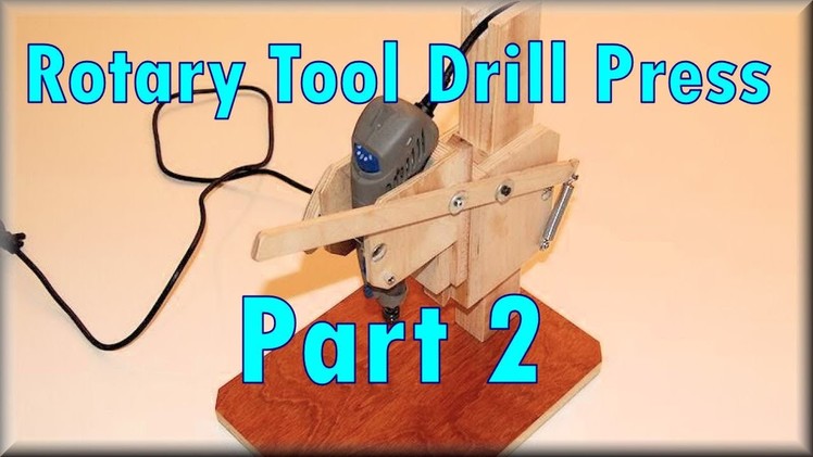 Making A Rotary Tool Drill Press, Part 2