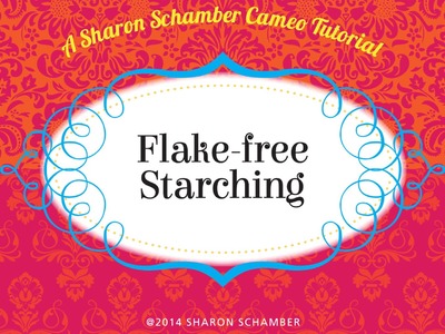 Sharon Schamber Cameo Tutorial: Flake-free Starching