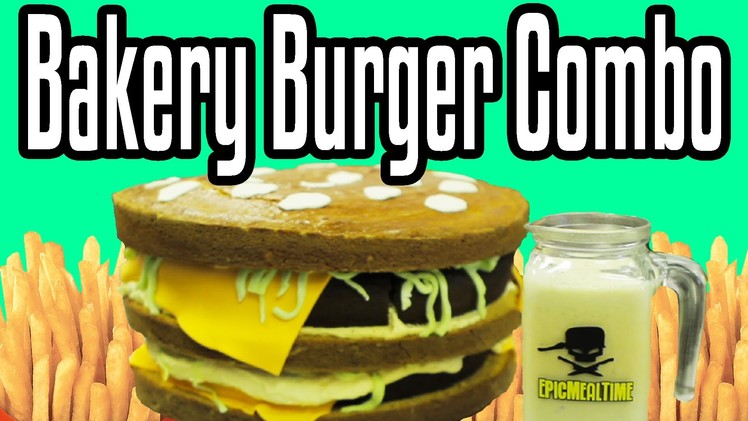 Bakery Burger Combo - Epic Meal Time