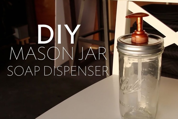 DIY Mason Jar to Soap Dispenser | Home Lifestyle Blog | Broke But Bougie