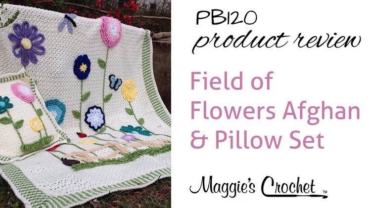 Field of Flowers Afghan & Pillow Set Crochet Pattern Product Review PB120