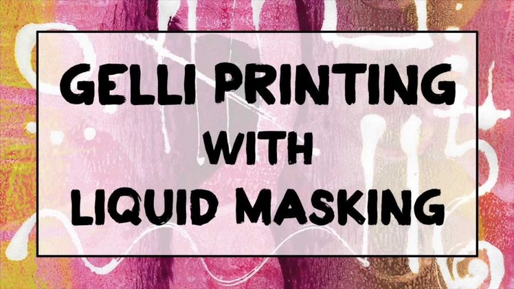 Gelli Printing with Masking Fluid!