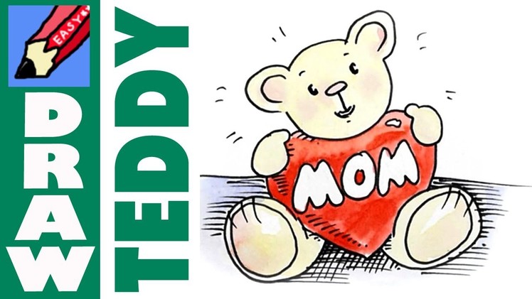 How to Draw Teddy Loves Mom - for Mothers Day