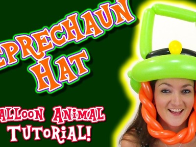 Make your own Leprechaun Hat! - Balloon Animal Tutorials with Holly
