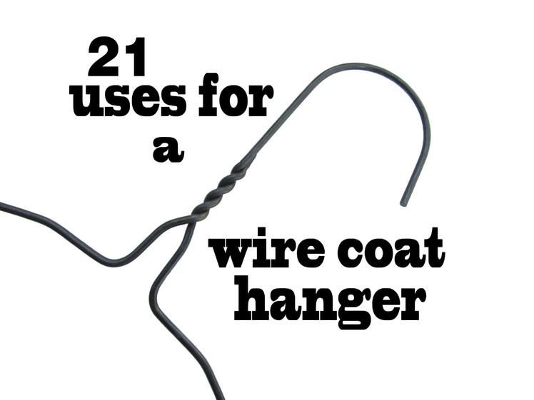 21 Uses for a wire coat hanger.