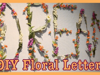 DIY: Floral Room Decor Letters
