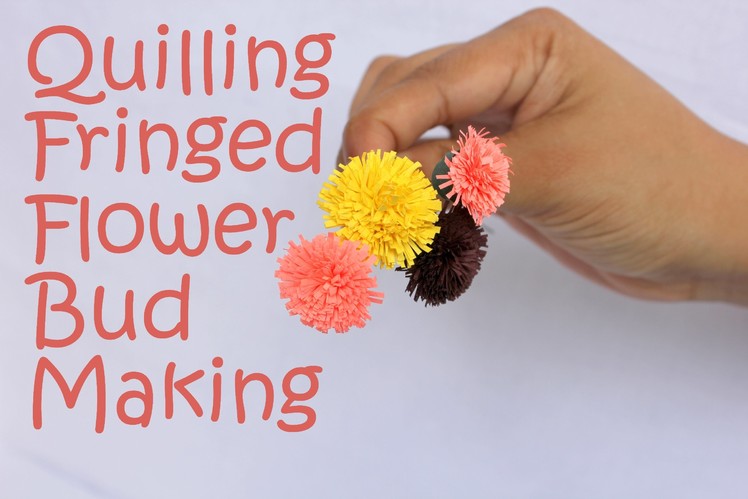 Quilling Fringed Flower Bud - Tutorial