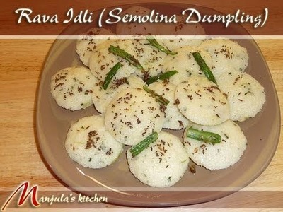 Rava Idli (Semolina Dumplings) Indian Cuisine Recipe by Manjula