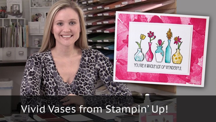 Vivid Vases Video Tutorial featuring Stampin' Up Products