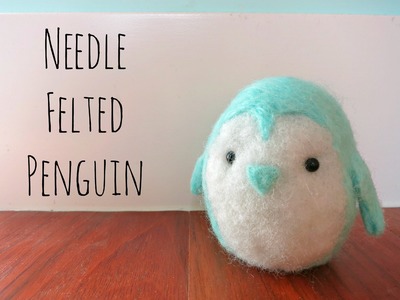 Cute Penguin Needle Felt Tutorial